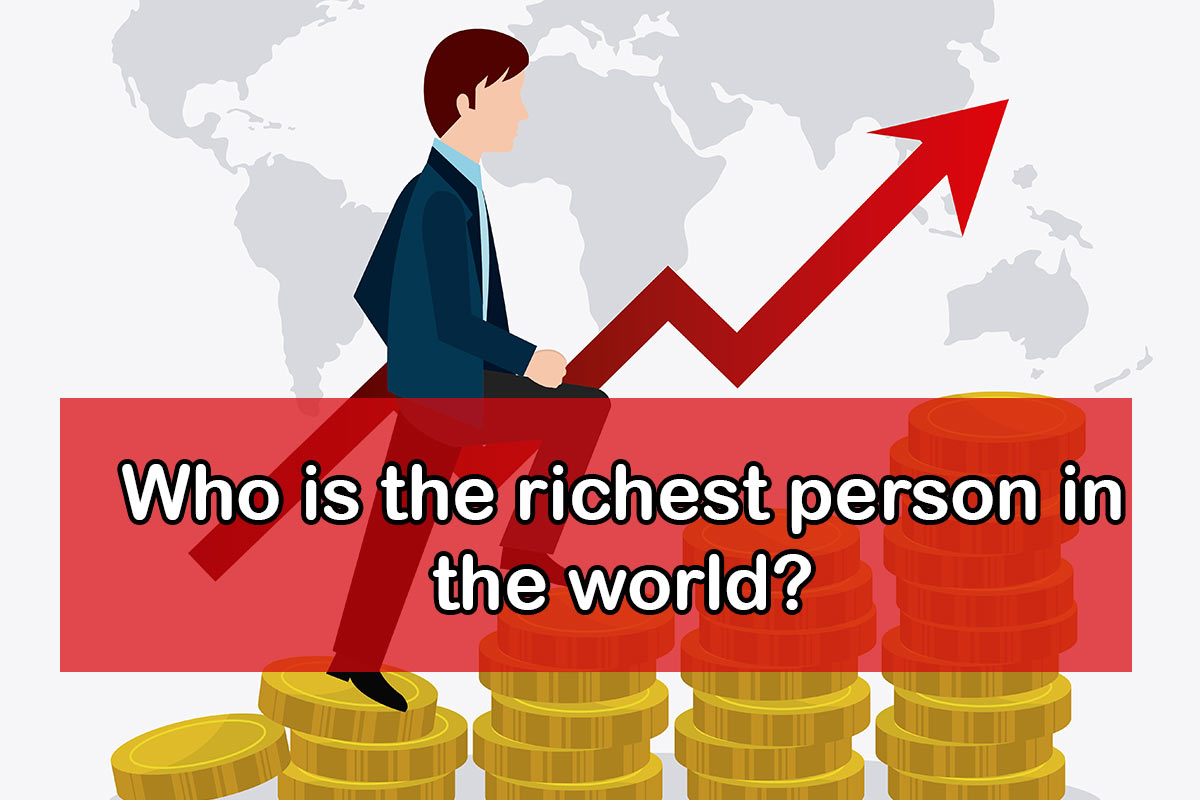 Who is the richest person in the world?