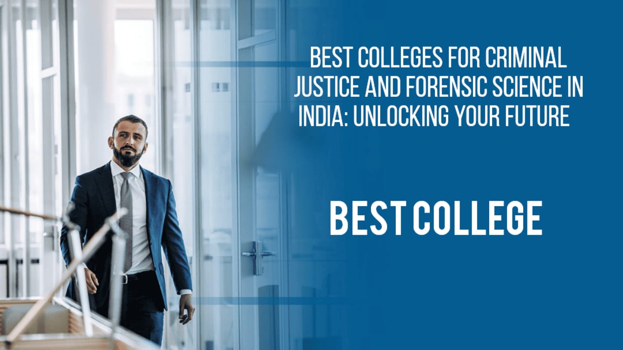 criminal justice and forensic science in India. Discover the top institutions that can shape your career in this fascinating field.